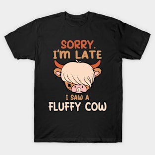 Sorry I am late, i saw a cow T-Shirt